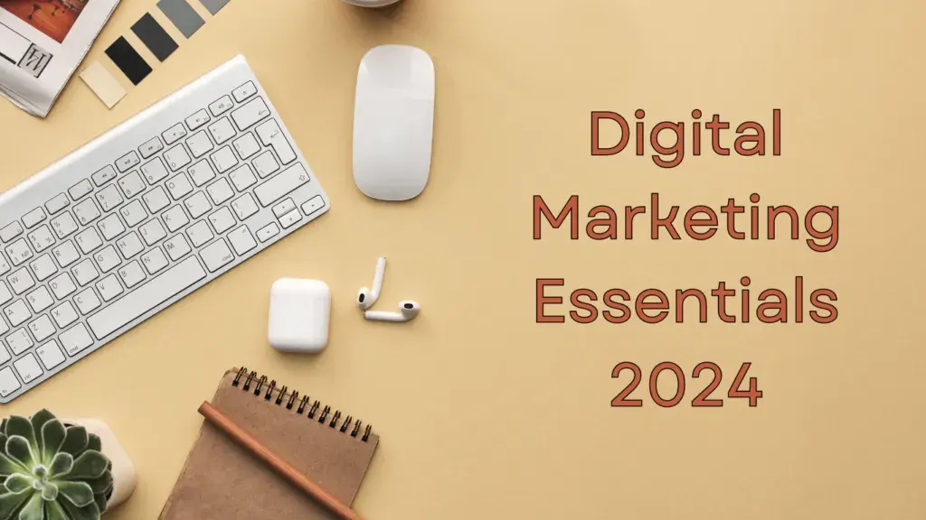 Digital Marketing Essentials in 2024