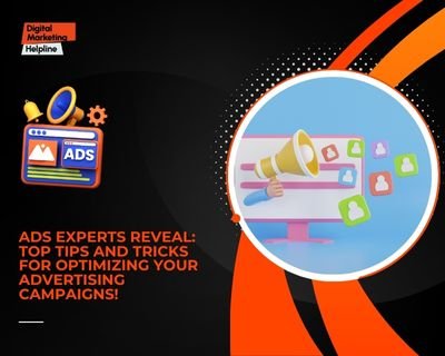Ads Experts Reveal: Top Tips and Tricks for Optimizing Your Advertising Campaigns!