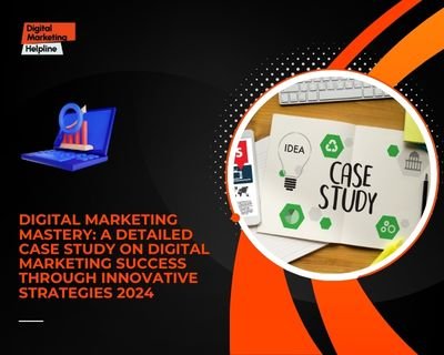 Case study on digital marketing success