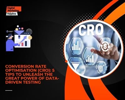 Conversion Rate Optimisation (CRO): 5 tips to Unleash the Great Power of Data-Driven testing.
