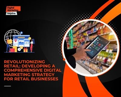 Digital marketing strategy for retail businesses