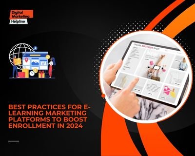 Best Practices for E-learning Marketing Platforms to Boost Enrollment in 2024