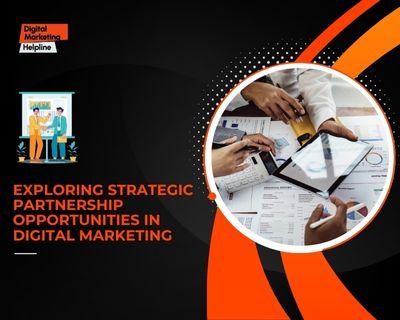 Strategic partnership opportunities in digital marketing