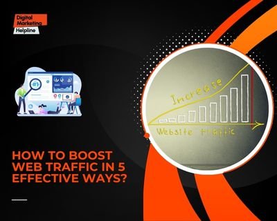 How to Boost Web Traffic in 5 Effective Ways?