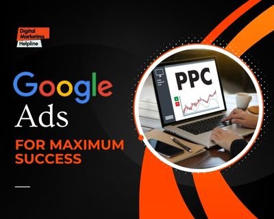 Google Ads Campaign for Maximum Success